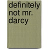 Definitely Not Mr. Darcy by Karen Doornebos