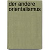Der Andere Orientalismus door Andrea Polaschegg
