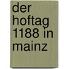 Der Hoftag 1188 In Mainz door Stefanie Zeder