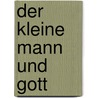 Der Kleine Mann Und Gott by Kitty Crowther