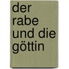 Der Rabe und die Göttin door Martha Sophie Marcus