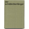 Der Schildkrötenfänger door Nicole Helget