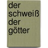 Der Schweiß der Götter door Benjo Maso