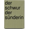 Der Schwur der Sünderin by Deana Zinßmeister