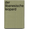 Der libanesische Leopard door Christian Dorph