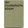 Der musikalische Körper by Wolfgang Rüdiger