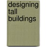 Designing Tall Buildings door Mark Sarkisian