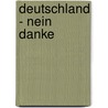 Deutschland - Nein Danke by Thomas Arnold