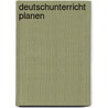 Deutschunterricht Planen by Peter Bimmel