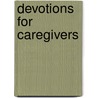 Devotions For Caregivers door Donna Buck Wampler