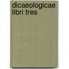 Dicaeologicae Libri Tres door Johannes Althusius