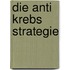 Die Anti Krebs Strategie