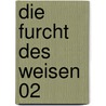 Die Furcht Des Weisen 02 by Patrick Rothfuss