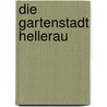 Die Gartenstadt Hellerau door Juliane Felsch
