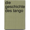 Die Geschichte Des Tango door Jasmin Deufel