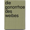 Die Gonorrhoe Des Weibes door Gustav Klein