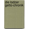 Die Lodzer Getto-Chronik door Florian Fromm