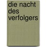 Die Nacht des Verfolgers door Martha Grimes
