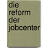 Die Reform Der Jobcenter