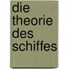 Die Theorie des Schiffes door Heinrich Herner