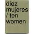 Diez mujeres / Ten Women