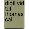 Digtl Vid Tut Thomas Cal door Maurice D. Weir