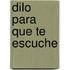 Dilo Para Que Te Escuche