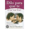 Dilo Para Que Te Escuche by David Hawkins