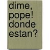 Dime, Pope! Donde Estan? by Loti Scagliotti