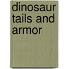 Dinosaur Tails and Armor by Joanne Mattern