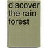 Discover the Rain Forest