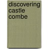 Discovering Castle Combe door Liz Tresilian