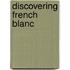 Discovering French Blanc