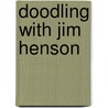 Doodling With Jim Henson by Jim Henson