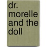 Dr. Morelle and the Doll by Ernest Dudley