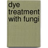 Dye Treatment with Fungi by Yesim Erler Kubilay