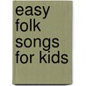 Easy Folk Songs for Kids door Howard Wallach