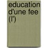 Education D'Une Fee (L')