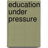 Education Under Pressure door Jonna Byars