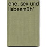 Ehe, Sex und Liebesmüh' by Klaus Heer