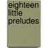 Eighteen Little Preludes