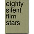 Eighty Silent Film Stars
