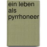 Ein Leben Als Pyrrhoneer door Andreas Sommer