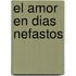 El Amor En Dias Nefastos