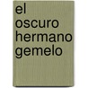 El Oscuro Hermano Gemelo door Sergio Pitol