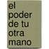 El Poder de Tu Otra Mano