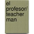 El profesor/ Teacher Man