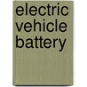 Electric Vehicle Battery by Frederic P. Miller