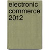 Electronic Commerce 2012 door Efraim Turban