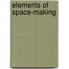 Elements of Space-Making door Yatin Pandya